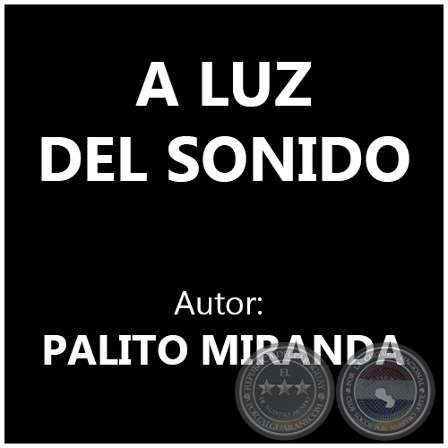 A LUZ DEL SONIDO - PALITO MIRANDA